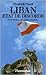 Liban, Etat de discorde: Des fondations aux guerres fratricides