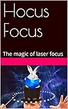Hocus Focus: The Magic of Laser Focus