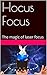 Hocus Focus: The Magic of Laser Focus