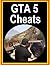 GTA 5 Cheats: GTA 5 Cheats for PS, Xbox, PC: All Underground GTA 5 Cheats in One Place! Includes Mobile Codes