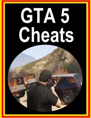 GTA 5 Cheats: GTA 5 Cheats for PS, Xbox, PC: All Underground GTA 5 Cheats in One Place! Includes Mobile Codes