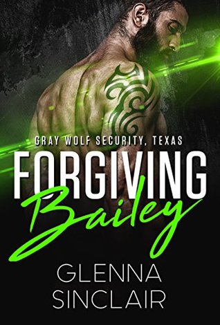 Forgiving Bailey (Gray Wolf Security, Texas, #2)
