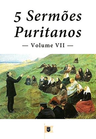 5 Sermões Puritanos, Volume VII (Sermões Puritanos, por Diversos Autores Livro 7)
