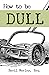 How to Be Dull: Standing Ou...