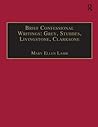 Brief Confessional Writings: Grey, Stubbes, Livingstone, Clarksone: Printed Writings 1500–1640: Series I, Part Two, Volume 2 (The Early Modern ... Writings, 1500-1640: Series I, Part Two) Brief Confessional Writings: Grey, Stubbes, Livingstone, Clarksone: Printed Writings 1500–1640: Series I, Part Two, Volume 2 (The Early Modern ... Writings, 1500-1640: Series I, Part Two)