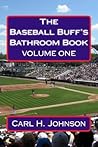 The Baseball Buff's Bathroom Book by Carl H Johnson