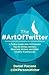 The #ArtOfTwitter: A Twitter Guide with 114 Powerful Tips for Artists, Authors, Musicians, Writers, and Other Creative Professionals (The Creative Business Series)
