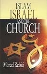 Islam, Israel and the Church Islam, Israel and the Church