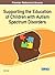 Supporting the Education of Children with Autism Spectrum Disorders by Yefim Kats
