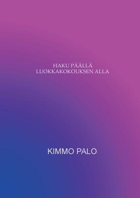 Haku päällä luokkakokouksen alla: Riimitelty näytelmä (Finnish Edition)