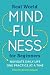 Real World Mindfulness for Beginners: Navigate Daily Life One Practice at a Time