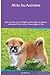 Akita Inu Activities Akita Inu Tricks, Games & Agility. Includes: Akita Inu Beginner to Advanced Tricks, Series of Games, Agility and More