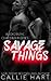 Savage Things (Chaos & Ruin)