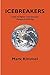 Icebreakers: Living At Higher Consciousness Changes Everything