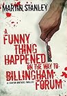 Book cover for A Funny Thing Happened on the Way to Billingham Forum
