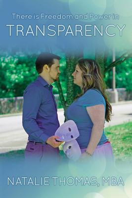 There is Freedom and Power in Transparency (Paperback)