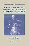 PHYSICAL MODELS AND LABORATORY TECHNIQUES IN COASTAL ENGINEERING (Advanced Ocean Engineering) PHYSICAL MODELS AND LABORATORY TECHNIQUES IN COASTAL ENGINEERING (Advanced Ocean Engineering)
