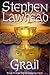Grail by Stephen R. Lawhead Grail by Stephen R. Lawhead