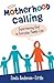 Motherhood Calling: Experiencing God in Everyday Family Life