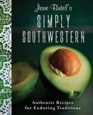 Simply Southwestern: Authentic Recipes for Enduring Traditions (Paperback)