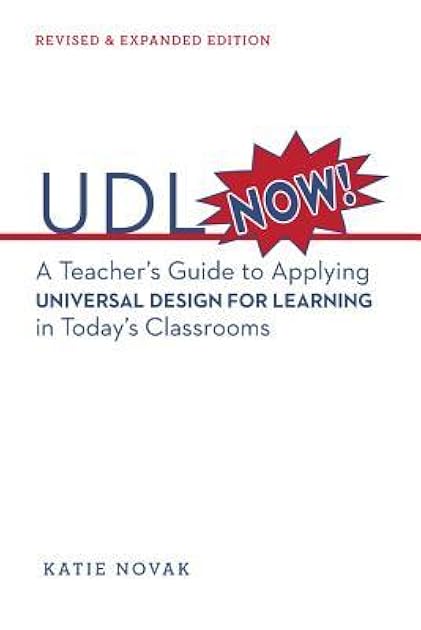 UDL Now!: A Teacher's Guide to Applying Universal Design for Learning in Today's Classrooms