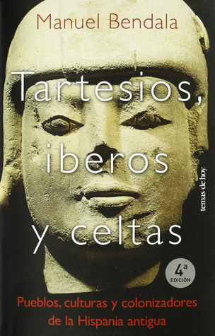 Tartesios, iberos y celtas: Pueblos, culturas y colonizadores de la Hispania antigua