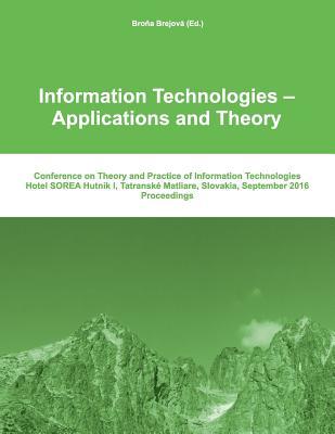 ITAT 2016: Information Technologies - Applications and Theory: Conference on Theory and Practice of Information Technologies