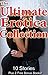 The Ultimate Erotica Collection: 10 Steamy XXX MF MMF MFF Milf First Time BDSM Taboo Alpha Male Erotic Short Stories