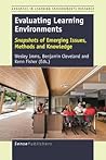 Evaluating Learning Environments: Snapshots of Emerging Issues, Methods and Knowledge (Advances in Learning Environments Research, 8)