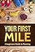 Running:Your First Mile: A beginners guide to running (Running, running for beginners, how to start running, how to get healthy, health for beginners Book 1)