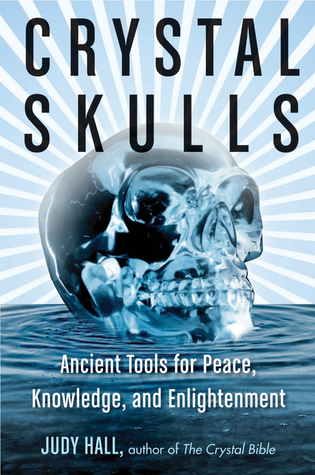 Crystal Skulls: Ancient Tools for Peace, Knowledge, and Enlightenment (Paperback)
