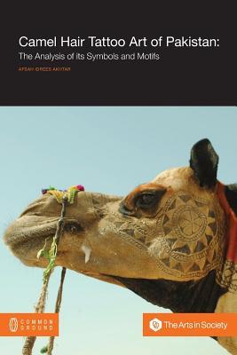 Camel Hair Tattoo Art of Pakistan: Analysis of its Symbols and Motifs (Paperback)
