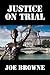 Justice on Trial by Joe Browne