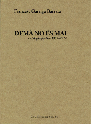 Demà no és mai. Antologia poètica 1959-2014 (Paperback)
