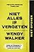 Niet alles is vergeten by Wendy Walker Niet alles is vergeten by Wendy Walker