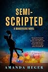 Semi-Scripted by Amanda Heger