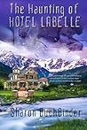 The Haunting of Hotel LaBelle by Sharon Buchbinder The Haunting of Hotel LaBelle by Sharon Buchbinder