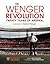 The Wenger Revolution by Amy  Lawrence