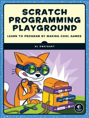 Scratch Programming Playground: Learn to Program by Making Cool Games