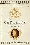 Io, Caterina: I miei segreti, le mie battaglie, la mia storia