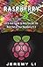 Raspberry Pi 3: 2016 User Guide to Help You Get the Most Out of Your Raspberry Pi 3