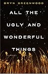 All the Ugly and Wonderful Things by Bryn Greenwood
