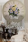 Time for a Short Story by Julia  Roberts