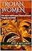 Trojan Women: The most celebrated Classical Greek Tragedy revisited