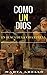 COMO UN DIOS: En busca de la vida eterna (Spanish Edition)