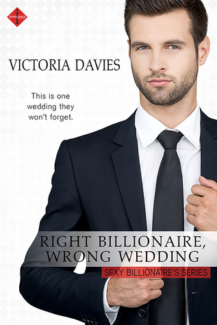 Right Billionaire, Wrong Wedding (The Sexy Billionaires #1)