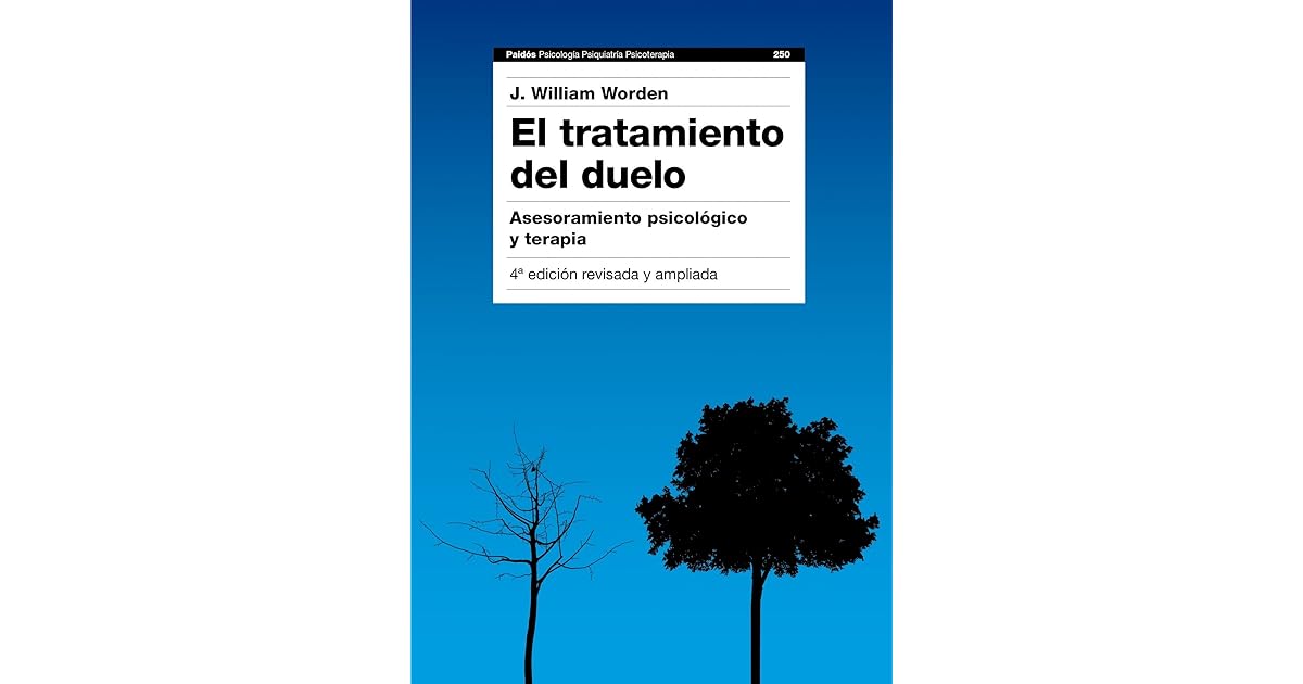 El tratamiento del duelo asesoramiento psicológico y terapia by J El tratamiento del duelo asesoramiento psicológico y terapia by J