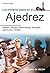 Los primeros pasos en el ajedrez: tablero, piezas, movimientos, enroque, aperturas y finales (Spanish Edition)