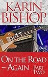 On the Road-Again, Part Two by Karin Bishop