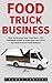 Food Truck Business: How To...